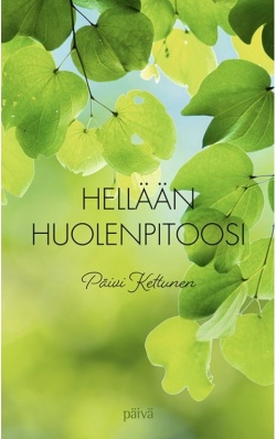 Hellään huolenpitoosi -kirjan kansikuva