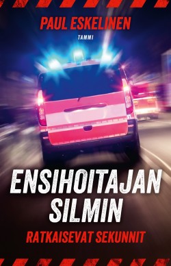 Ensihoitajan silmin: ratkaisevat sekunnit -kirjan kansikuva